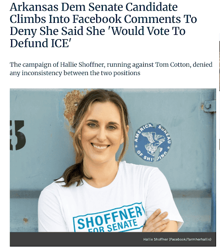Washington Free Beacon story headlined “Arkansas Dem Senate Candidate Climbs Into Facebook Comments To Deny She Said She ‘Would Vote To Defund ICE’,” with the deck “The campaign of Hallie Shoffner, running against Tom Cotton, denied any inconsistency between the two positions.”